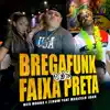 Bregafunk dos Faixa Preta (feat. Marcelo Joah) [Remix] song lyrics
