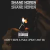 I Don't Give a F**k (feat. Ant B) - Single album lyrics, reviews, download