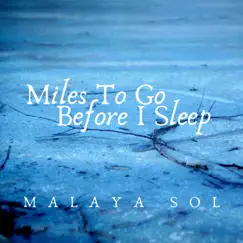 Miles to Go Before I Sleep - Single by Malaya Sol album reviews, ratings, credits