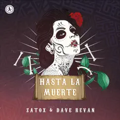 Hasta La Muerte - Single by Zatox & Dave Revan album reviews, ratings, credits