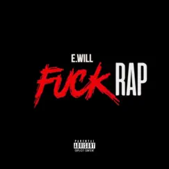 F**k Rap - Single by E.Will album reviews, ratings, credits