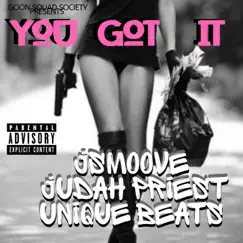 You Got It (feat. Unique Beats & Judah Priest) - Single by Jsmoove album reviews, ratings, credits