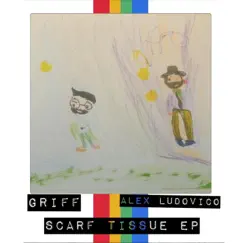 Scarf Tissue - EP by Alex Ludovico & Jason Griff album reviews, ratings, credits