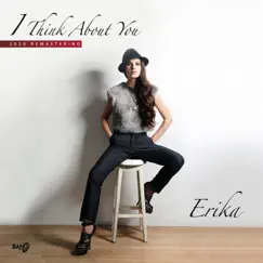I Think About You (2020 Remastering) - Single by Erika album reviews, ratings, credits