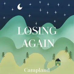 Losing Again - Single by CAMPLAND album reviews, ratings, credits