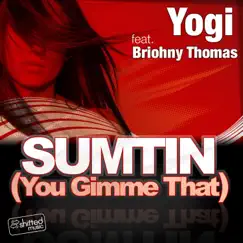Sumtin (You Gimme That) (feat. Briohny Thomas) [Jay-J and Troydon's Mix] Song Lyrics