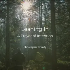Leaning In: A Prayer of Intention - Single by Christopher Grundy album reviews, ratings, credits