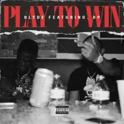 Play to Win (feat. OP) - Single by Blyde album reviews, ratings, credits