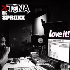 Love It! (feat. Tona) - Single by Big Sproxx album reviews, ratings, credits