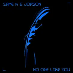 No One Like You - Single by Same K & Jorson album reviews, ratings, credits