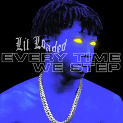 Every Time We Step - Single by Lil Loaded album reviews, ratings, credits