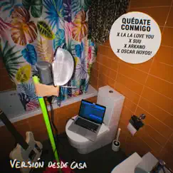 Quédate Conmigo (feat. Arkano, Suu & Oscar Hoyos!) - Single by La La Love You album reviews, ratings, credits