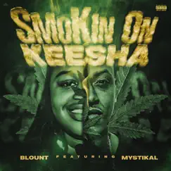 Smokin on Keesha (feat. Mystikal) - Single by Blount album reviews, ratings, credits