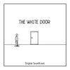 The White Door (Original Game Soundtrack) album lyrics, reviews, download