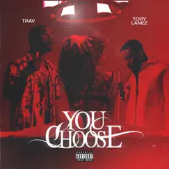 You Choose (feat. Tory Lanez) - Single by Trav album reviews, ratings, credits