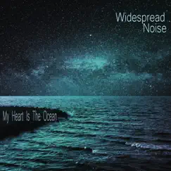 My Heart Is the Ocean by Widespread Noise album reviews, ratings, credits