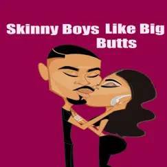 Skinny Boys Like Big Butts - Single by Kevin Hawkins album reviews, ratings, credits
