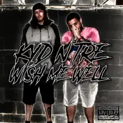 Wish Me Well - Single by Kyd N Tre album reviews, ratings, credits