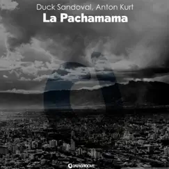 La Pachamama - EP by Anton Kurt & Duck Sandoval album reviews, ratings, credits