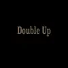 Double Up (feat. ..Mr.Swaggarude..) - Single album lyrics, reviews, download
