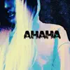 Ahaha - Single album lyrics, reviews, download