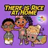 There is Rice at Home - Single album lyrics, reviews, download