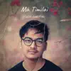 Ma Timilai - Single album lyrics, reviews, download