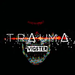 Trauma - Single by Vigster album reviews, ratings, credits