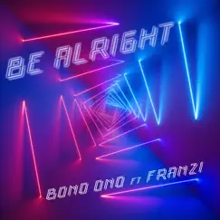 Be Alright (feat. Franzi) [Trance Mix Instrumental] Song Lyrics