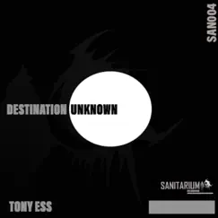 Destination Unknown - Single by Tony Ess album reviews, ratings, credits