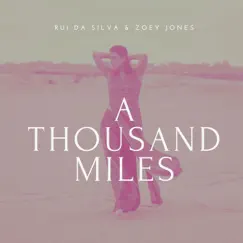A Thousand Miles - Single by Rui Da Silva & Zoey Jones album reviews, ratings, credits