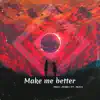 Make Me Better (feat. Rishi Mayhs) - Single album lyrics, reviews, download