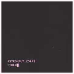 Ether - EP by Astronaut Corps album reviews, ratings, credits