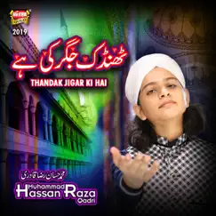 Thandak Jigar Ki Hai - EP by Muhammad Hassan Raza Qadri album reviews, ratings, credits