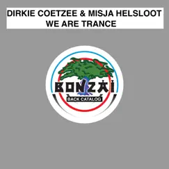 We Are Trance - Single by Dirkie Coetzee & Misja Helsloot album reviews, ratings, credits