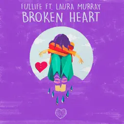 Broken Heart (feat. Laura Murray) - Single by Fullife album reviews, ratings, credits