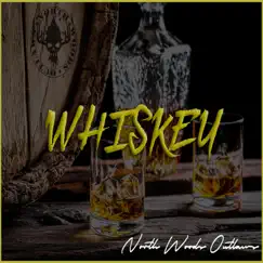 Whiskey - Single by North Woods Outlaws album reviews, ratings, credits