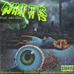 WHAT IT IS (feat. Doddy Gatz, It$thaka$h & Jake OHM) - Single by Yung Tokemane album reviews, ratings, credits