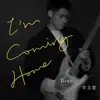 I'm Coming Home - Single album lyrics, reviews, download