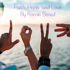 Faith Hope and Love - Single by Ronnie Beard album reviews, ratings, credits