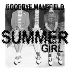 Summer Girl - Single by Goodbye Mansfield album reviews, ratings, credits