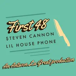 First 48 - Single by Antwon La Great, $teven Cannon & Lil House Phone album reviews, ratings, credits