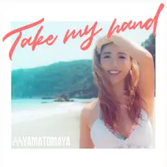 Take My Hand - Single by YAMATOMAYA album reviews, ratings, credits