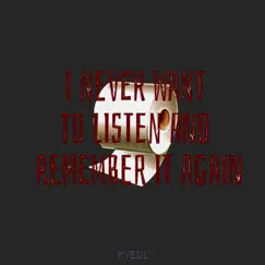 I Never Want To Listen and Remember It Again - EP by KVEDL album reviews, ratings, credits