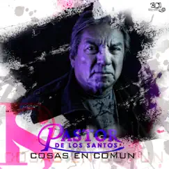 Cosas en común (with Cumbias Para Bailar, A Mover La Colita Cumbias & Cumbias Poblanas) by Pastor de los Santos album reviews, ratings, credits