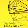 Ready Or Not - Single album lyrics, reviews, download