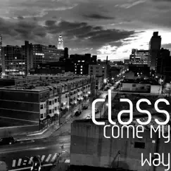 Come My Way - Single by Class album reviews, ratings, credits