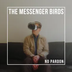 No Pardon - Single by The Messenger Birds album reviews, ratings, credits