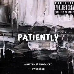 Patiently - Single by Cresce album reviews, ratings, credits