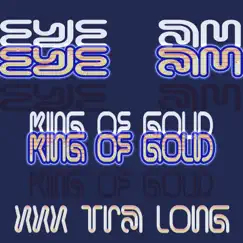 Eye Am King of Gold (Xxxtra Long) Song Lyrics